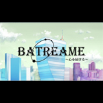 BATREAME~心を届ける~